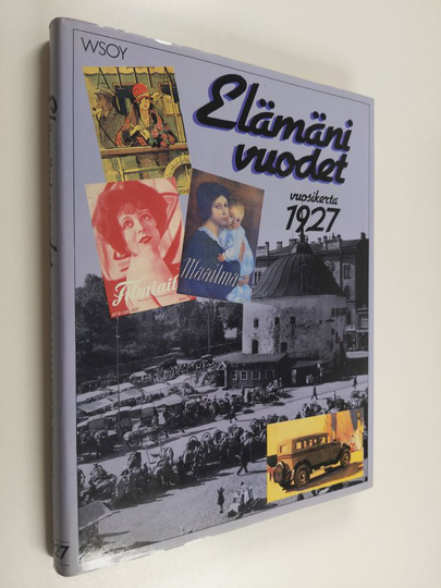 Outi ym. Pakkanen (toim.) : Elämäni vuodet Vuosikerta 1927, Ajankuvia vuosilta 1927-1947