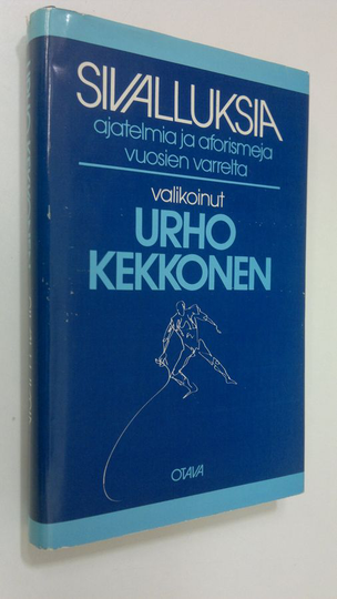 Urho Kekkonen (valik.) : Sivalluksia : ajatelmia ja aforismeja vuosien varrelta
