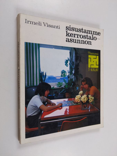 Irmeli Visanti : Sisustamme kerrostaloasunnon