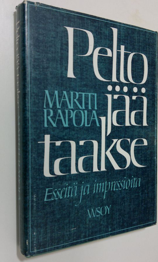 Martti Rapola : Pelto jää taakse : esseitä ja impressioita