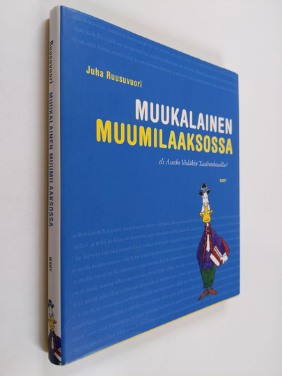 Juha Ruusuvuori : Muukalainen Muumilaaksossa, eli, Asutko vieläkin Taalintehtaalla
