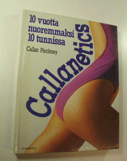 Callan Pinckney : Callanetics : 10 vuotta nuoremmaksi 10 tunnissa