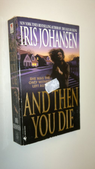 Iris Johansen : And then you die