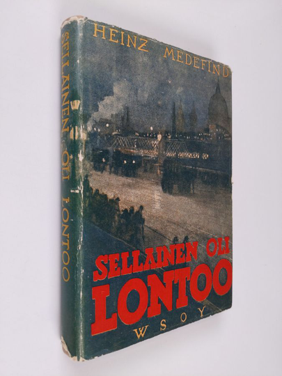 Heinz Medefind : Sellainen oli Lontoo : maailman suurimman kaupungin loisto ja kurjuus