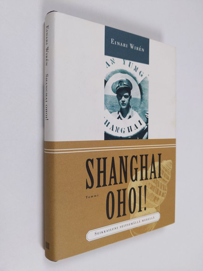 Einari Wiren : Shanghai ohoi! : seikkailuni seitsemällä merellä