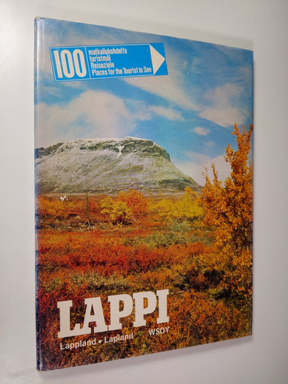 Vesa Mäkinen : Lappi : 100 matkailukohdetta = Lappland : 100 turistmål = Lappland : Reiseziele = Lapland : 100 places for the tourist to see