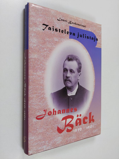 Lauri Koskenniemi : Taisteleva julistaja : Johannes Bäck 1850-1901