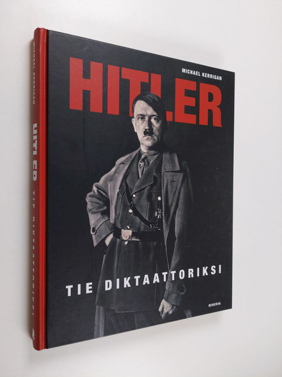 Michael Kerrigan : Hitler : tie diktaattoriksi