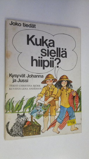 Christina Björk : Kuka siellä hiipii kysyvät Johanna ja Jussi : joko tiedät -kirja siitä, mitä voi tehdä sisällä sateisena lomapäivänä