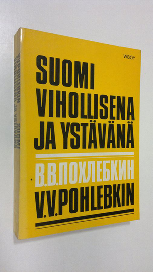 V. V Pohlebkin : Suomi vihollisena ja ystävänä 1714-1967