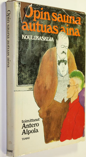 Antero Alpola (toim.) : Opin sauna autuas aina : koulukaskuja