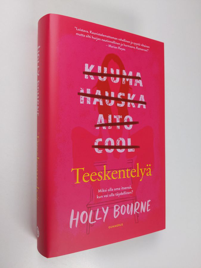 Holly Bourne : Teeskentelyä - Miksi olla oma itsensä, kun voi olla täydellinen?