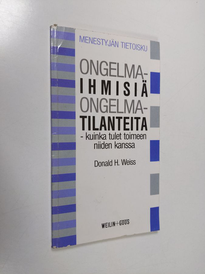 Donald H. Weiss : Ongelmaihmisiä, ongelmatilanteita : kuinka tulet toimeen niiden kanssa