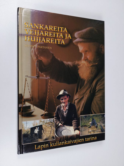 Seppo J. Partanen : Sankareita, veijareita ja huijareita : Lapin kullankaivajien tarina