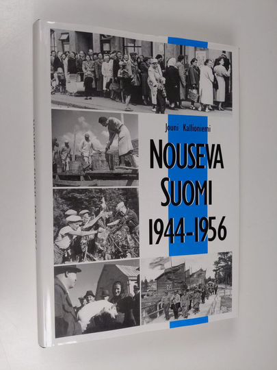 Jouni Kallioniemi : Nouseva Suomi 1944-1956