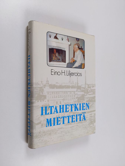 Eino H. Liljeroos : Iltahetkien mietteitä