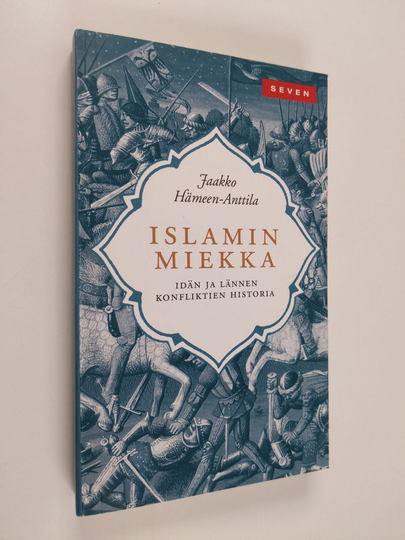 Jaakko Hämeen-Anttila : Islamin miekka : idän ja lännen konfliktien historia