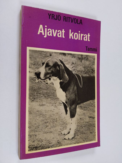 Yrjö Ritvola : Ajavat koirat : Ajokoirat, dreeverit, beaglet, mäyräkoirat