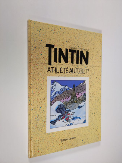 Ronald H. Poelmeyer : Tintin : a-t-il ete au Tibet? (Tintin a t'il été au Tibet)