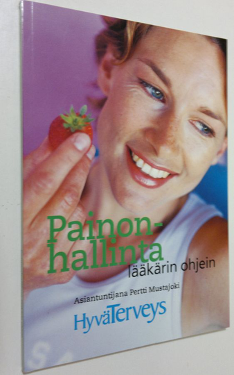 Paula Herranen (toim.) : Painonhallinta lääkärin ohjein : terveelliset ruokailutottumukset : kunto- ja hyötyliikunta : laihduttaminen ja ...