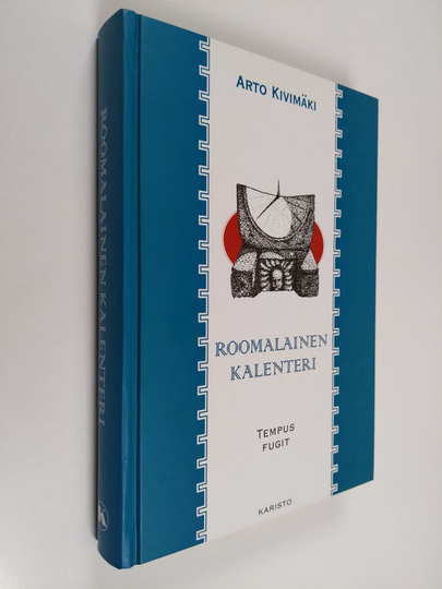 Arto Kivimäki : Roomalainen kalenteri : tempus fugit