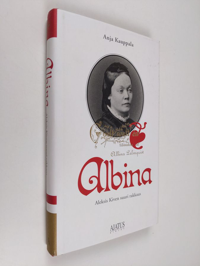 Anja Kauppala : Albina : Aleksis Kiven suuri rakkaus