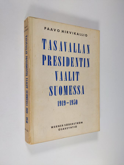 Paavo Hirvikallio : Tasavallan presidentin vaalit Suomessa 1919-1950