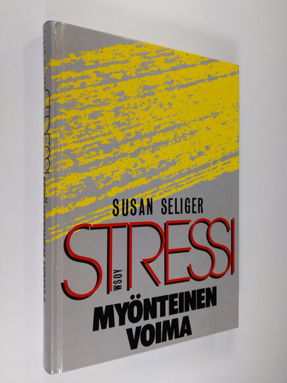 Susan Seliger : Stressi, myönteinen voima