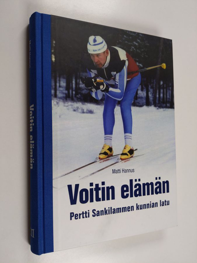 Matti Hannus : Voitin elämän : Pertti Sankilammen kunnian latu
