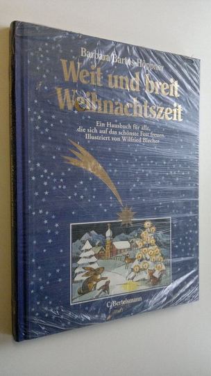Barbara Bartos-Hööpner : Weit und breit Weihnachtszeit : Ein Hausbuch fur alle die sich auf das schönste Fest freuen