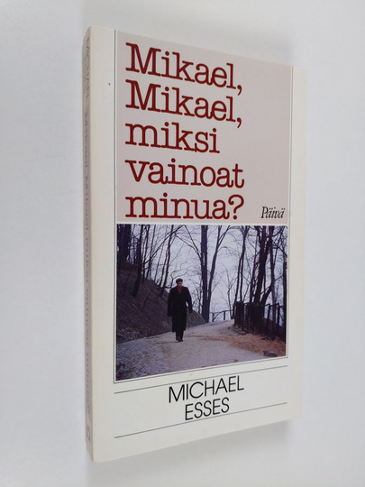 Michael Esses : Mikael, Mikael, miksi vainoat minua