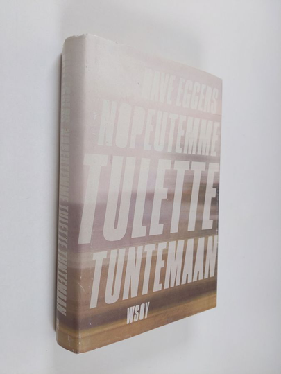 Dave Eggers : Nopeutemme tulette tuntemaan