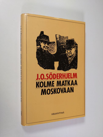 J. O. Söderhjelm : Kolme matkaa Moskovaan
