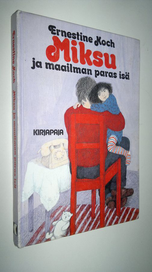 Ernestine Koch : Miksu ja maailman paras isä