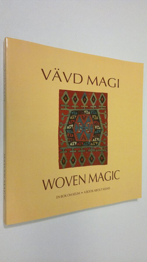 Ingemar Albertsson : Vävd magi : en bok om kelim = Woven magic : a book about kilims