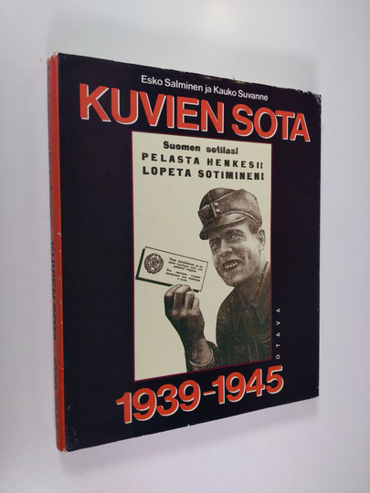 Esko Salminen : Kuvien sota 1939-1945 : propagandalehtiset talvi- ja jatkosodassa