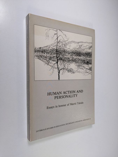 Human action and personality : essays in honour of Martti Takala on the occasion of his sixtieth birthday, 20 December 1984