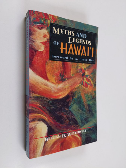 William Drake Westervelt : Myths and Legends of Hawaii