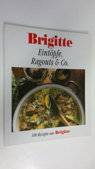 Barbara Rias-Bucher : Eintöpfe, Ragouts & Co. : 100 Rezepte aus Brigitte