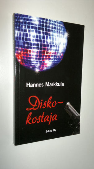 Hannes Markkula : Diskokostaja : poliisiromaani