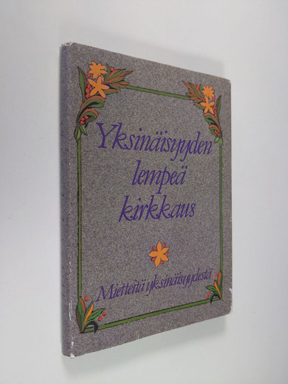 Salme Saure (toim.) : Yksinäisyyden lempeä kirkkaus : mietteitä yksinäisyydestä