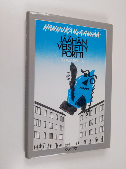 Hannu Kankaanpää : Jäähän veistetty portti : runoja 1980-88