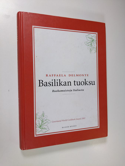 Raffaela Delmonte : Basilikan tuoksu : ruokamuistoja Italiasta