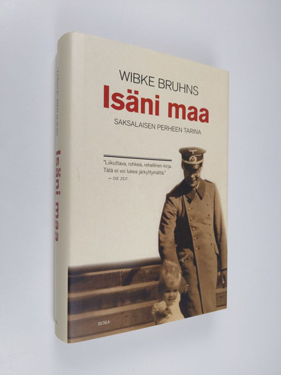 Wibke Bruhns : Isäni maa : saksalaisen perheen tarina