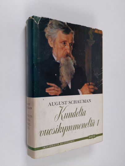 August Schauman : Kuudelta vuosikymmeneltä 1 : Muistoja elämän varrelta
