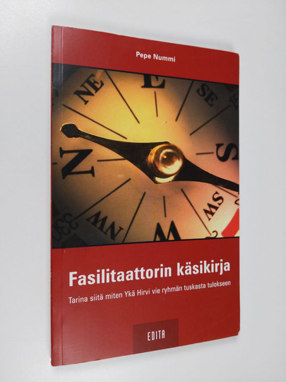 Pepe Nummi : Fasilitaattorin käsikirja : tarina siitä miten Ykä Hirvi vie ryhmän tuskasta tulokseen
