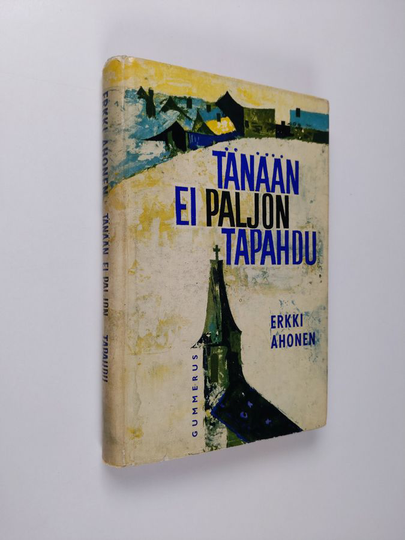 Erkki Ahonen : Tänään ei paljon tapahdu