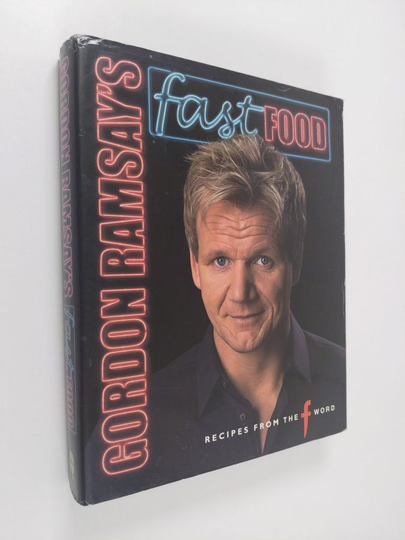 Gordon Ramsay : Gordon Ramsay's fast food : recipes from the F word