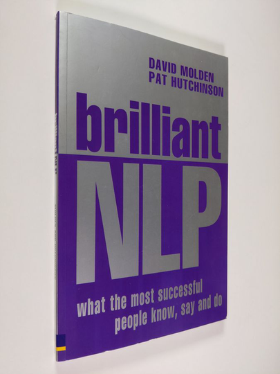 David Molden ym. : Brilliant NLP - What the Most Successful People Know, Say and Do