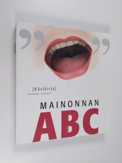 Tarja Raninen : Mainonnan ABC : käsikirja